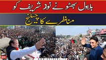 Bilawal Bhutto challenges Nawaz Sharif