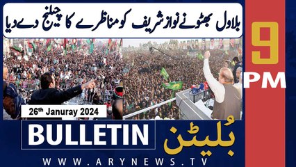 ARY News 9 PM Bulletin | Bilawal Bhutto challenges Nawaz Sharif | 26th JAN 2024