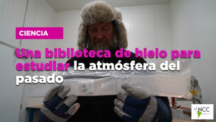 Una biblioteca de hielo para estudiar la atmósfera del pasado