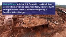 Brazilian Judge Slams Mining Giants Vale and BHP With $9.67B Charges Over Dam Collapse: Report