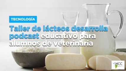 Taller de lácteos desarrolla podcast educativo para alumnos de veterinaria