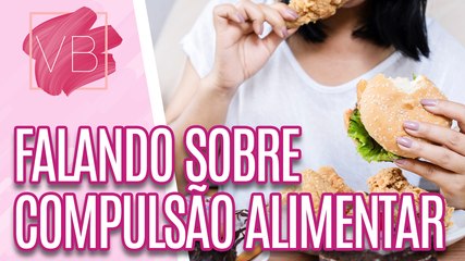 COMPULSÃO ALIMENTAR e seus gatilhos  - Você Bonita (26/01/2024)
