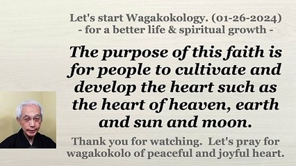 The purpose of this faith is for people to cultivate and develop the heart. 01-26-2024