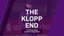 The Klopp End - Jurgen Klopp explains Liverpool resignation