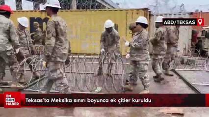 Teksas’ta Meksika sınırı boyunca ek çitler kuruldu