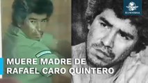Fallece madre de Rafael Caro Quintero