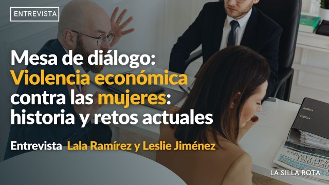 Mesa de diálogo: Violencia económica contra las mujeres: historia y retos actuales