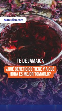 Té de jamaica ¿Qué beneficios tiene y a qué hora es mejor tomarlo?