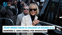 Trump deberá pagar 85 millones de dólares a la escritora E. Jean Carroll por difamación