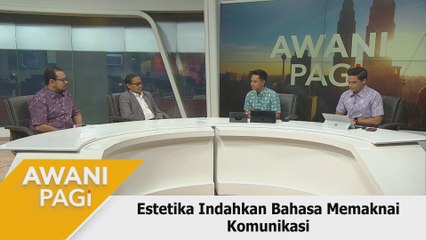 AWANI Pagi: Estetika indahkan bahasa memaknai komunikasi