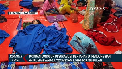 Was-Was, Warga di Sukabumi yang Rumahnya Terancam Longor Pilih Menetap di Pengungsian