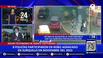 Policías involucrados en secuestro y robo en Surquillo serían los mismos que asaltaron a cambista en Surco