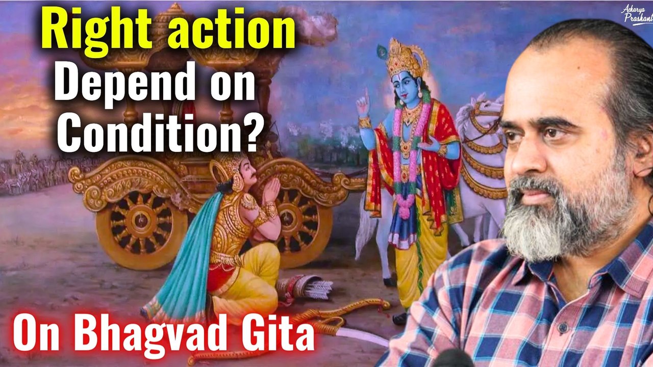 Right action for you depends on your conditioning || Acharya Prashant, on Bhagvad Gita (2020)