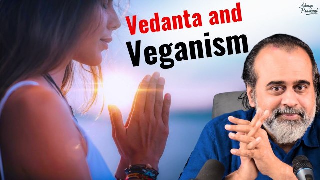 Vedanta and Veganism || Acharya Prashant, on veganism (2017)