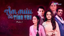 ÂM MƯU VÀ TÌNH YÊU - PHẦN 2 - TẬP 141 - XEM PHAN 2 PHIM AM MUU VA TINH YEU P2 - TAP 142