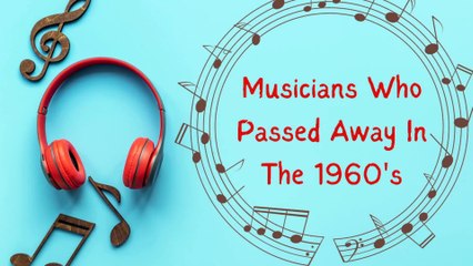 Musicians Who Passed Away in The 1960's-2