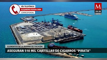 Marina asegura 510 mil cajillas de cigarros 'pirata' en Yucatán