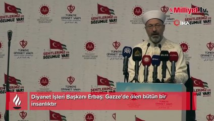 Diyanet İşleri Başkanı Erbaş: Gazze’de ölen bütün bir insanlıktır