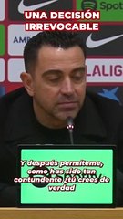 Xavi, tajante y sincero: "No voy a cambiar de opinión pase lo que pase"