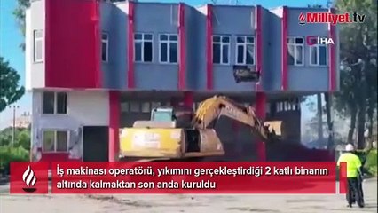Yıktığı binanın altında kalmaktan son anda kurtuldu