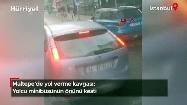 Maltepe'de yol verme kavgası: Yolcu minibüsünün önünü kesti