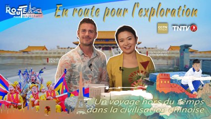 « En route pour l'exploration » : un voyage hors du temps dans la civilisation chinoise