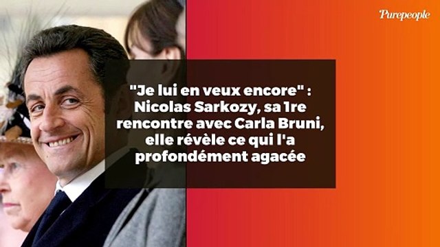 Je lui en veux encore : Nicolas Sarkozy, sa 1re rencontre avec Carla Bruni, elle révèle ce qui l'a profondément agacée