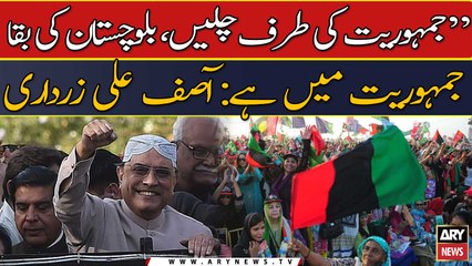 "Jamhooriyat ki taraf chalen, Balouchistan ki baqa jamhooriyat me hai":A...