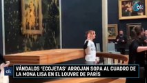 Vándalos 'ecojetas' arrojan sopa al cuadro de la Mona Lisa en el Louvre de París