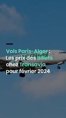 Vols Paris-Alger : Les prix des billets chez Transavia pour février 2024