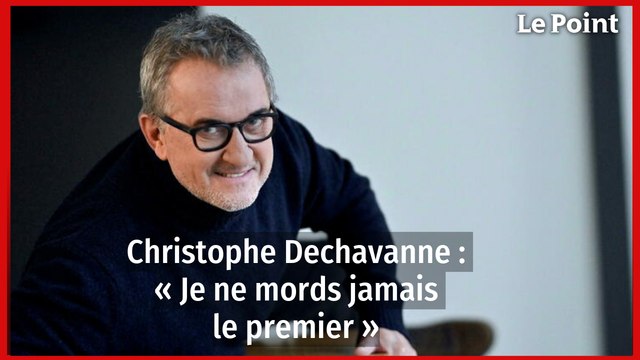 Christophe Dechavanne : « Je ne mords jamais le premier »