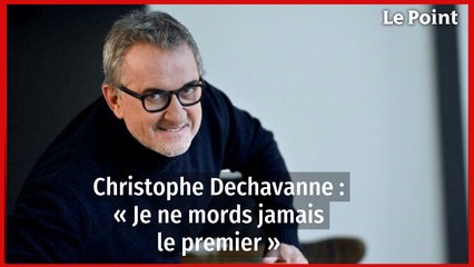 Christophe Dechavanne : « Je ne mords jamais le premier »