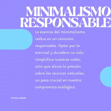 Miguel Mawad – ¿El minimalismo afecta mi huella de carbono? Explorando el impacto ecológico del minimalismo a detalle.