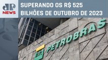 Petrobras bate novo recorde em valor de mercado na B3: R$ 525,6 bilhões