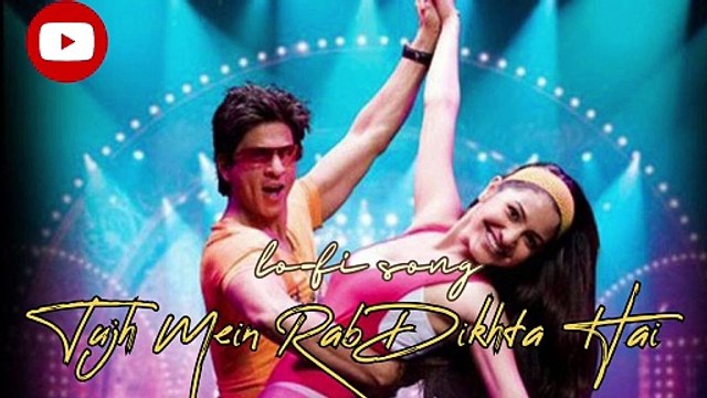 Tujh Mein Rab Dikhta Hai Song Rab Ne Bana Di Jodi Shah Rukh Khan- Anushka Sharma lofi music