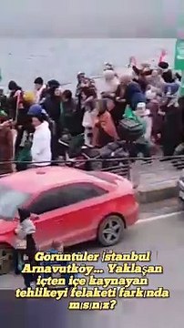 Görüntüler İstanbul Arnavutköy… Yaklaşan içten içe kaynayan tehlikeyi felaketi farkında mısınız.