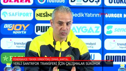 İsmail Kartal: Yerli bir santrfor transferi yapmak istiyoruz