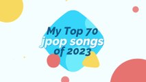 My Top 70 jpop/jrock songs of 2023