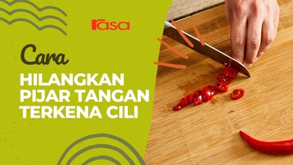 Cara Hilangkan Pijar Tangan Terkena Cili