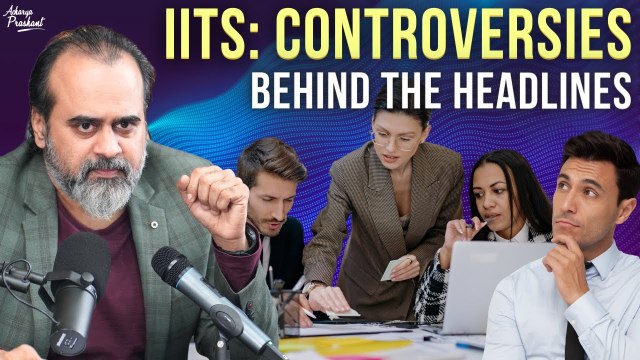 Why are IITs always in the news for the wrong reasons? || Acharya Prashant, IIM-Konversation (2023)