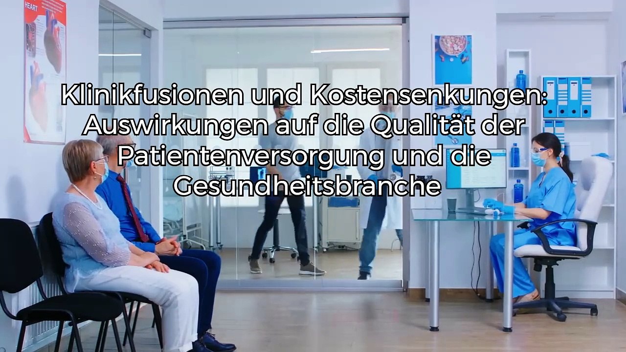 Klinikfusionen und Kostensenkungen: Auswirkungen auf die Qualität der Patientenversorgung und die Gesundheitsbranche