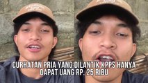 Viral, Curhatan Pemuda yang Baru Dilantik Menjadi Anggota KPPS Namun Hanya Mendapat Uang Sebesar Rp. 25 Ribu