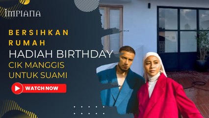 Bersihkan Rumah Hadiah Birthday Cik Manggis Untuk Suami