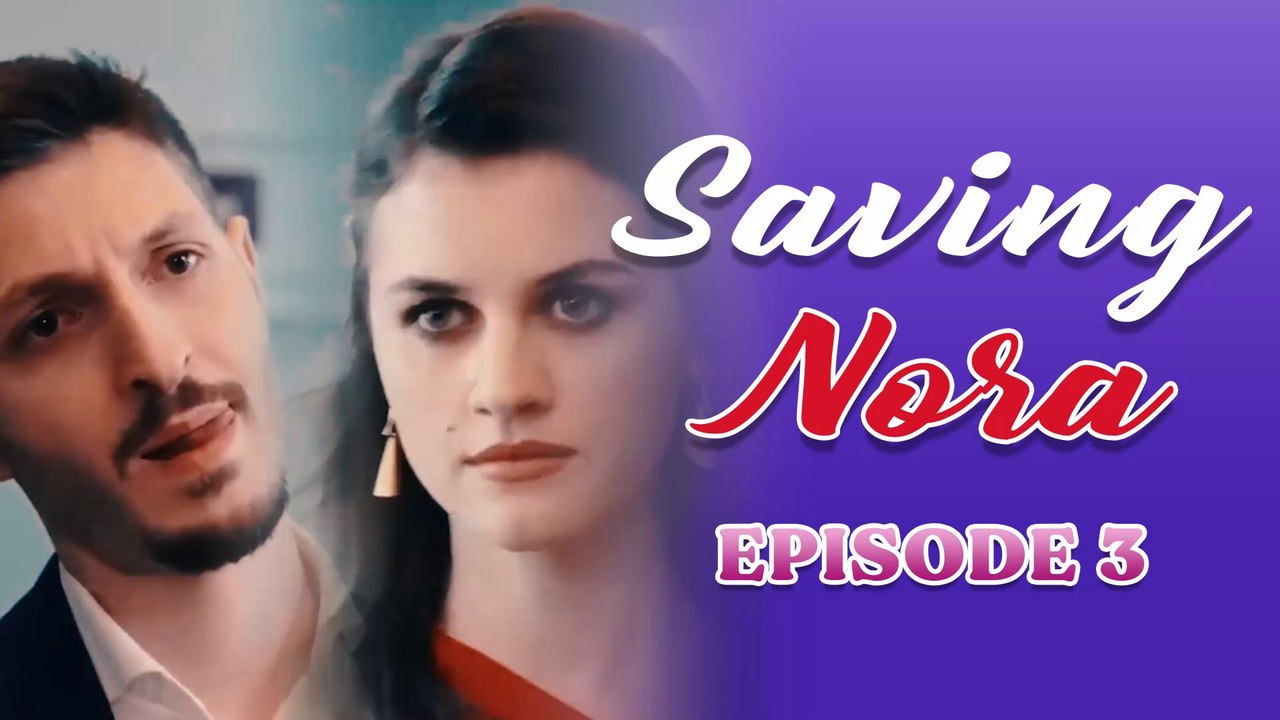 Saving Nora Episode 3 video Dailymotion