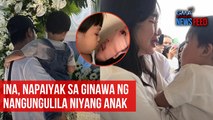 Ina, napaiyak sa ginawa ng nangungulila niyang anak | GMA Integrated Newsfeed
