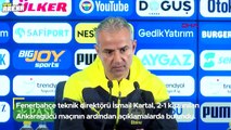 Fenerbahçe Teknik Direktörü İsmail Kartal: 'Daha farklı kazanabilirdik'