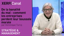 De la banalité du mal : comment les entreprises perdent leur boussole morale [Dominique Turcq]