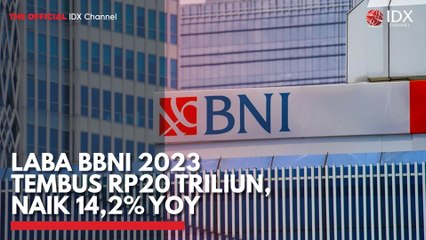 Laba BBNI 2023 Tembus Rp20 Triliun, Naik 14,2% YOY