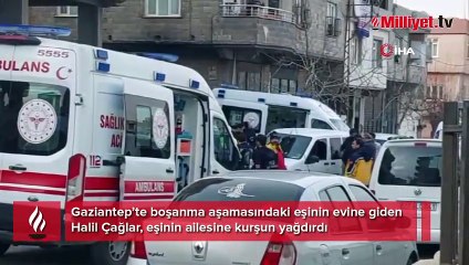 Gaziantep'te aile katliamı! Damat kurşun yağdırdı: 4 ölü, 3 yaralı