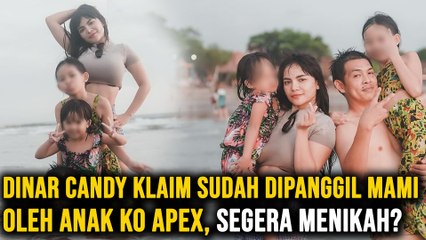 Dinar Candy Klaim sudah Dipanggil Mami oleh Anak Ko Apex, Segera Menikah?